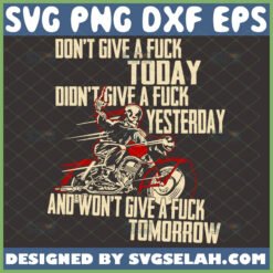 i dont give a fuck today didnt give a fuck yesterday and wont give a fuck tomorrow svg