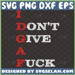 idgaf svg i dont give a fuck shirt svg
