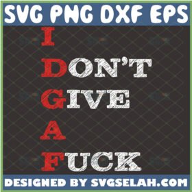 idgaf svg i dont give a fuck shirt svg