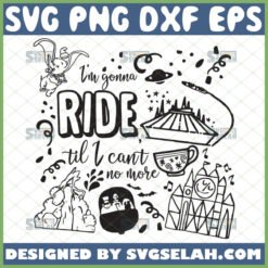 i8217m gonna ride til i can8217t no more disney svg magic kingdom epcot gifts by SvgSelah