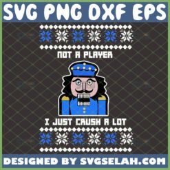 im not a player i just crush a lot svg nutcracker christmas shirt ideas