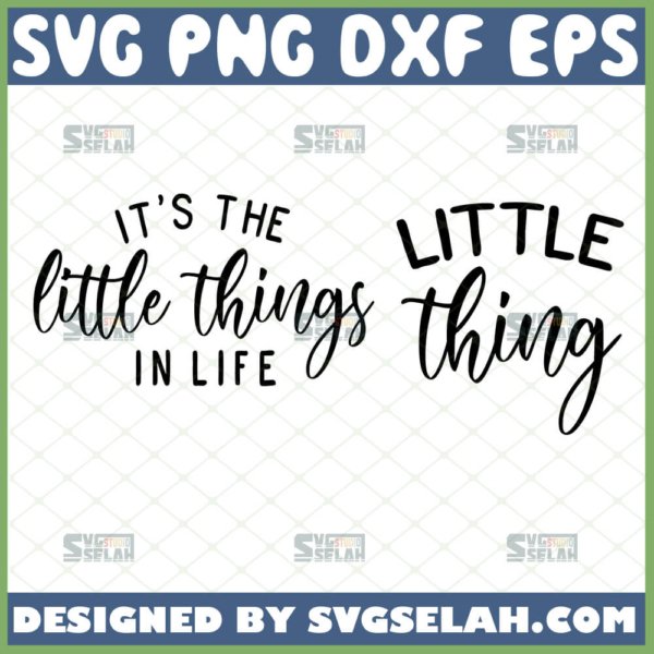 its the little things in life svg