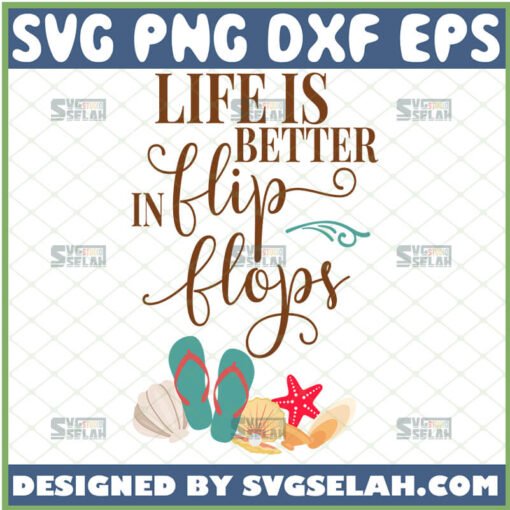 life is better in flip flops svg
