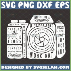 life is like a camera svg