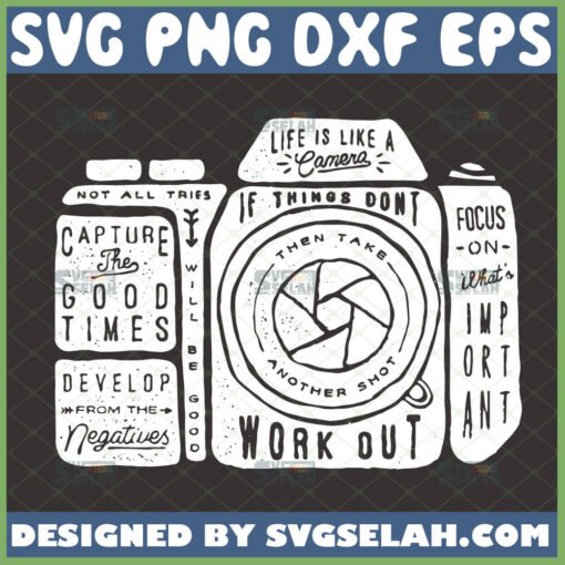 life is like a camera svg