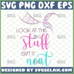 look at this stuff isnt it neat svg mermaid disney gifts