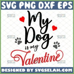 my dog is my valentine svg