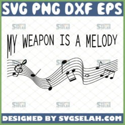 my weapon is a melody svg by SvgSelah