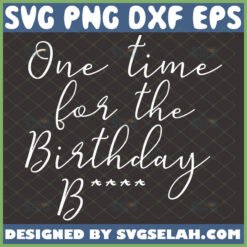 one time for the birthday chick trap beckham svg by SvgSelah