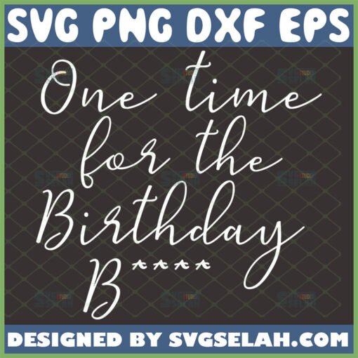 one time for the birthday chick trap beckham svg