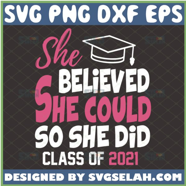 she believed she could so she did class of 2021 svg