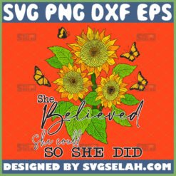 she believed she could so she did sunflower svg