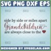 side by side or miles apart grandchildren are always close to the heart svg