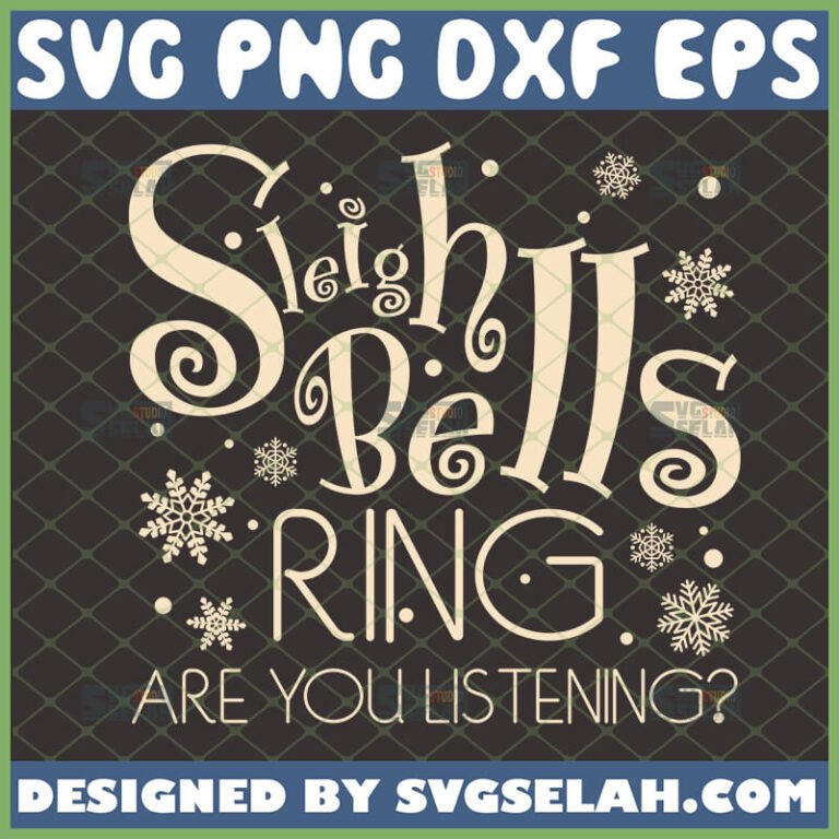 Sleigh Bells Ring Are You Listening Svg Christmas Sign Svg Svg Selah