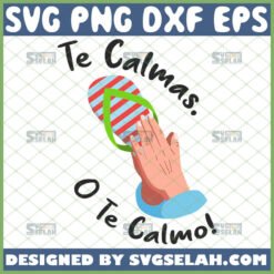 te calmas o te calmo svg mexican mom shirt svg by SvgSelah