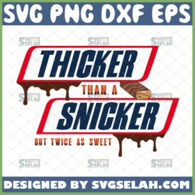 thicker than a snicker svg