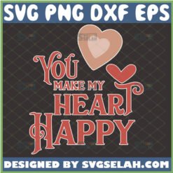 you make my heart happy svg