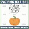 dont eat pumpkin seeds svg halloween maternity shirt ideas