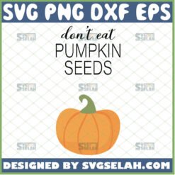 dont eat pumpkin seeds svg halloween maternity shirt ideas