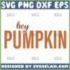 hey pumpkin svg by SvgSelah