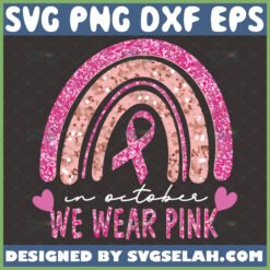 in october we wear pink rainbow svg