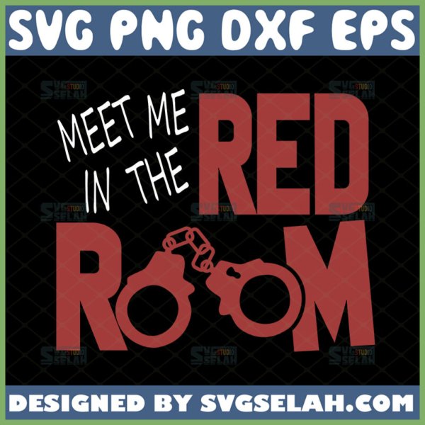 meet me in the red room svg fifty shades of grey shirt svg
