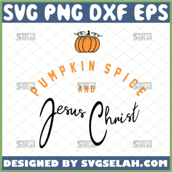 pumpkin spice and jesus christ svg