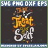 trick or treat yo self svg by SvgSelah