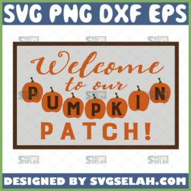 welcome to our pumpkin patch svg fall decorations svg