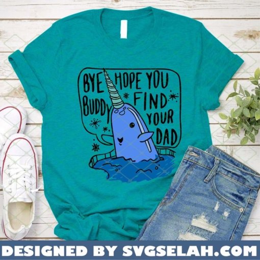 bye buddy hope you find your dad SVG PNG DXF EPS christmas narwhal shirt ideas 1