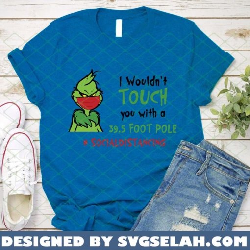 grinch 39.5 foot pole SVG PNG DXF EPS i wouldn't touch you with socialdistancing 2
