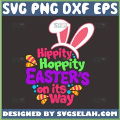 hippity hoppity easter is on its way svg by SvgSelah