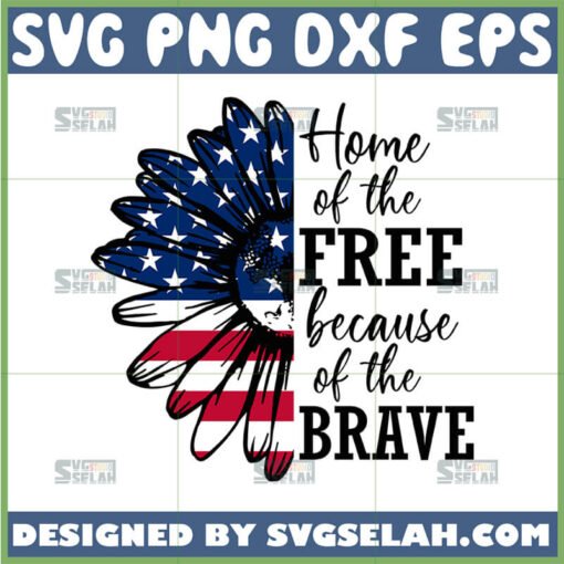 home of the free because of the brave sunflower svg
