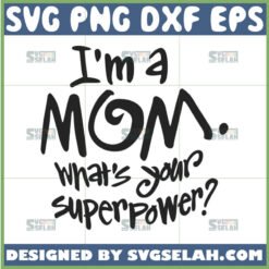 i8217m a mom what8217s your superpower svg by SvgSelah