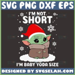 im not short im baby yoda size svg