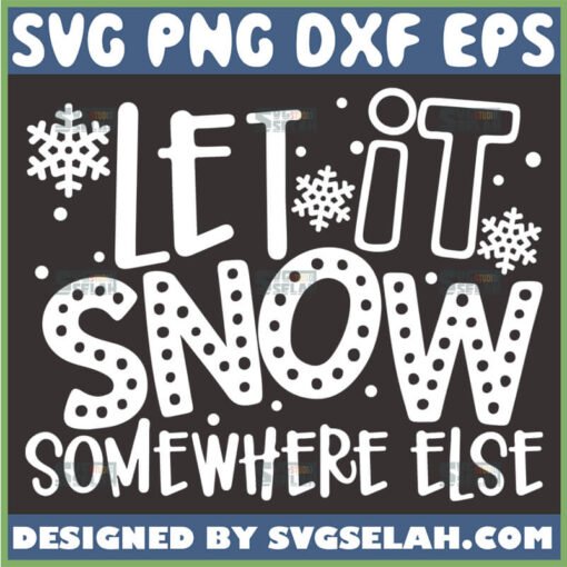 let it snow somewhere else svg