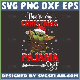 this is my christmas pajama shirt baby yoda svg