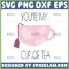 youre my cup of tea svg