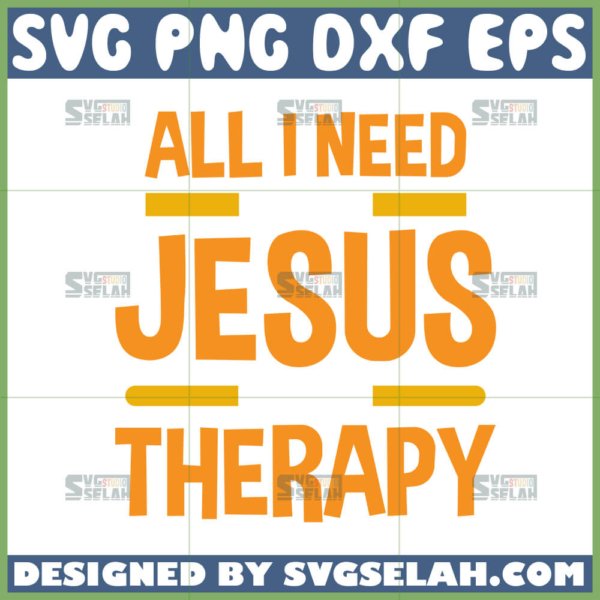 all i need is jesus and therapy svg