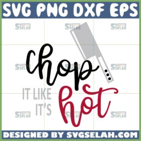 chop it like its hot svg