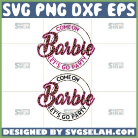 come on barbie lets go party logo svg