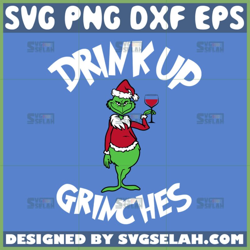 Drink Up Grinches Svg, Grinch Holding Wine Glass Christmas Svg - SVG Selah