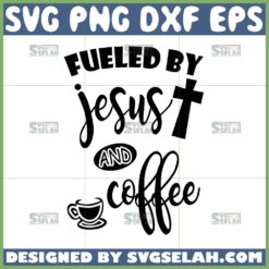 fueled by jesus and coffee svg