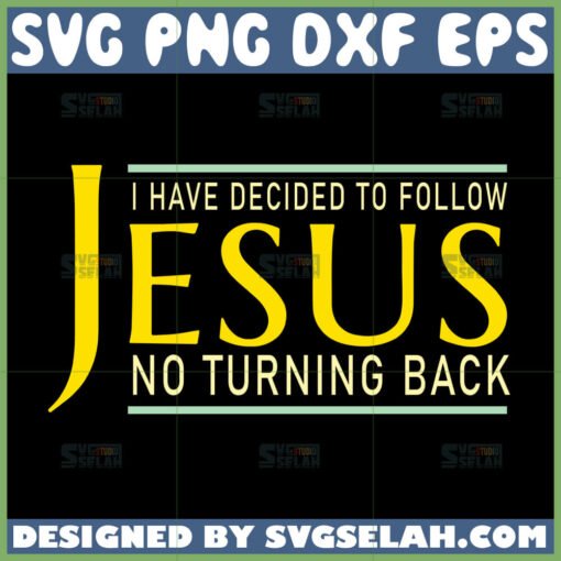 i have decided to follow jesus no turning back svg