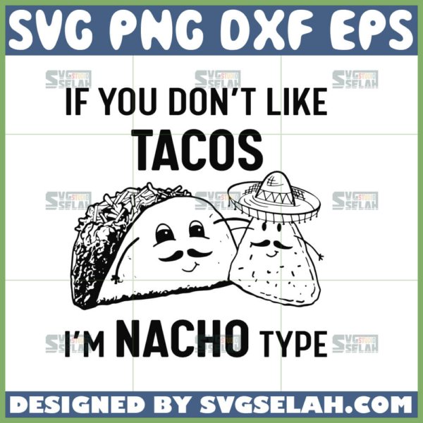 if you dont like tacos im nacho type svg