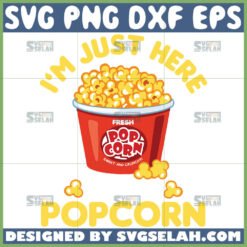im just here for the popcorn svg disney snack svg