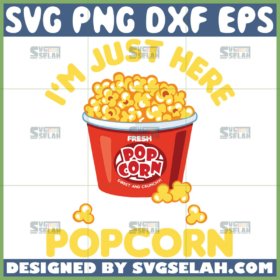 im just here for the popcorn svg disney snack svg