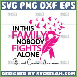 in this family nobody fights alone svg breast cancer awareness quotes svg