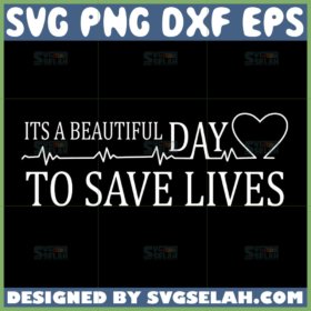 its a beautiful day to save lives svg heartbeat svg