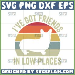 i8217ve got friends in low places svg corgi retro svg by SvgSelah